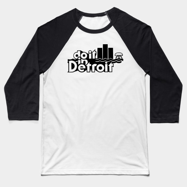 Do It in Detroit Baseball T-Shirt by Colonel JD McShiteBurger